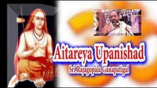 Aitareya Upanishad  ஐத்ரேய உபநிஷத்  Sri Rajagopala Ganapatigal [upl. by Atirehs]