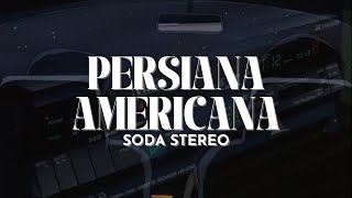 Soda Stereo  Persiana Americana Letra [upl. by Annawt892]