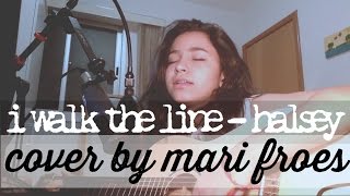 I Walk The Line Halsey version Cover By Mari Froes [upl. by Edholm]