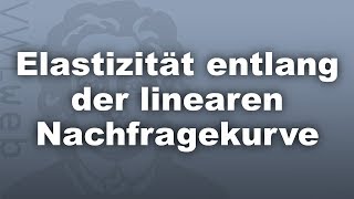 Elastizität entlang der linearen Nachfragekurve  VWLweb  Goethe Uni Frankfurt  SeLF [upl. by Inod]