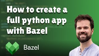 How to create a full python app with Bazel [upl. by Anayi]