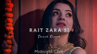 Rait Zara Si  Arijit Singh  Slowed Reverb  Midnight Chill [upl. by Ardnasyl637]