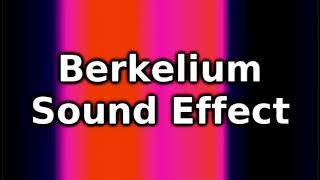 Berkelium Sound Effect [upl. by Way]