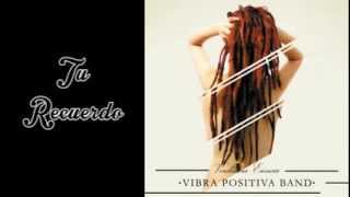 Vibra Positiva Band  Tu Recuerdo [upl. by Hsemar]