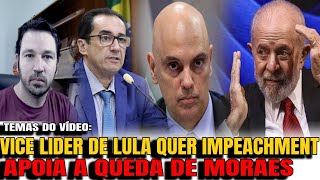 2 VICE LIDER DE LULA DEFENDE IMPEACHMENT DE MORAES LULA ENTRA EM DESESPERO APÓS ASSINATURA DE PE [upl. by Anehs]