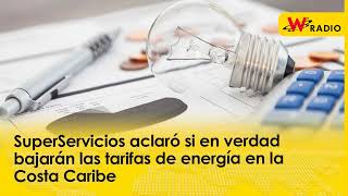 SuperServicios aclaró si en verdad bajarán las tarifas de energía en la Costa Caribe [upl. by Asek]