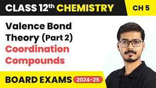 Valence Bond Theory Part 2  Coordination Compounds  Class 12 Chemistry Chapter 5  CBSE 202425 [upl. by Gader193]