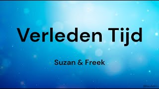 Verleden Tijd ‐ Suzan amp Freek LYRICSSONGTEKST [upl. by Packer222]