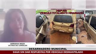 DESARMADERO MUNICIPAL SIGUEN SIN DAR RESPUESTAS A LA VÍCTIMA DE AUTOMÓVIL DESMANTELADO [upl. by Adnarram41]