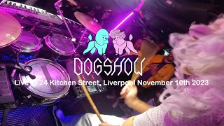 DOGSHOW Live at 24 Kitchen Street Liverpool 2023 [upl. by Heddi884]