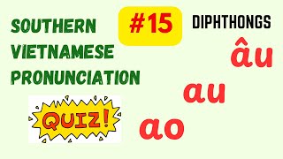 Southern Vietnamese Pronunciation Quiz  Diphthongs AO  AU  ÂU [upl. by Blumenfeld]