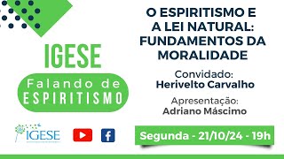 O Espiritismo e a Lei Natural fundamentos da moralidade com Herivelto Carvalho e Adriano Máscimo [upl. by Onaled]