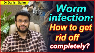 20 Worm infection How to get rid off completely [upl. by Chasse]