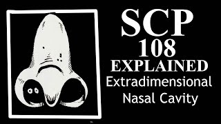 SCP108 Explained  Extradimensional Nasal Cavity  Special Containment Procedures  scp 108 [upl. by Fritts]