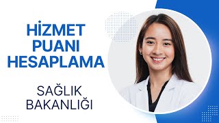 HİZMET PUANI HESAPLAMA SAĞLIK BAKANLIĞI [upl. by Behah]