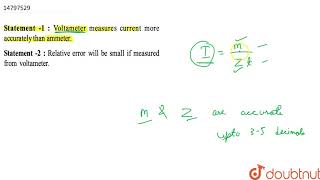 Statement 1  Voltameter measures current more accurately than ammeter Statement 2  Relative [upl. by Agon139]