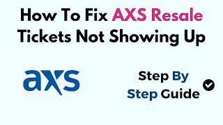 How To Fix AXS Resale Tickets Not Showing Up [upl. by Seiden]