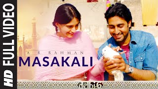 Full Video Masakali  Delhi 6  Abhishek Bachchan Sonam Kapoor  AR Rahman  Mohit Chauhan [upl. by Schlessinger542]