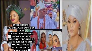 BIGGEST JUBILATION SO FAR CONCERNING OONI AND OLORI NAOMI AS OLORI TOBI PUBLICLY DISGRCE OLORIS [upl. by Asor]