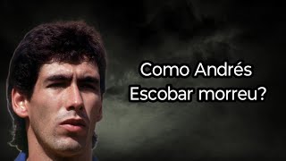 COMO ANDRÉS ESCOBAR MORREU [upl. by Serrano]