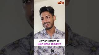 Splitsvilla X5 Fame Digvijay Rathee On Bigg Boss 18 Offer  shorts [upl. by Niroht]