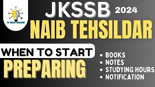 JKSSB NAIB TEHSILDAR II WHEN TO START PREPARING II NOTIFICATION  II BOOKS NOTES amp STUDYING HOURS [upl. by Francklin]