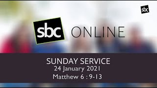 SBC Online Service 24 January 2021 The Pattern of Prayer Matthew 6913 [upl. by Ajed142]