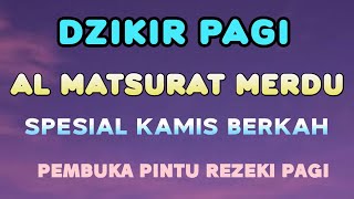 Dzikir Pagi Mustajab Lantunan AlMatsurat Lengkap Disertai Teks Arab Latin dan Arti [upl. by Remliw]