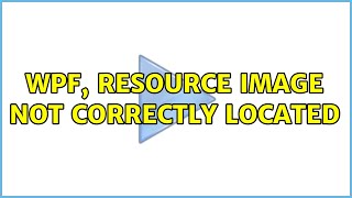 WPF resource image not correctly located 4 Solutions [upl. by Gnilrac]