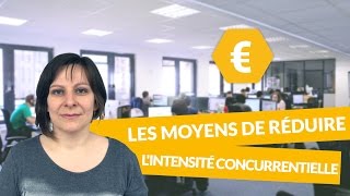 Les moyens de réduire lintensité concurrentielle  stratégie dentreprise  Économie  digiSchool [upl. by Serafina]