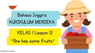 Bahasa Inggris Kurikulum Merdeka – Kelas 1 SD Lesson 12  She Has Some Fruits [upl. by Brandes]