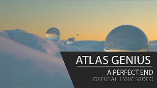 Atlas Genius  A Perfect End Official Lyric Video [upl. by Egamlat792]