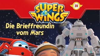 Super Wings  Folge 20 Die Brieffreundin vom Mars [upl. by Beard605]