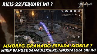 MMORPG GRANADO ESPADA MOBILE MIRIP BANGET SAMA VERSI PC  RILIS 22 FEB  NOSTALGIA BRUTAL SIH INI [upl. by Yhtimit929]