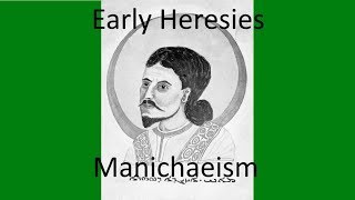 Early Christian Heresies Manichaeism [upl. by Atsillak]