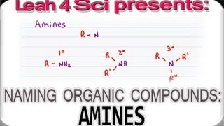 Naming Amines using IUPAC Nomenclature for Organic Compounds by Leah4sci [upl. by Marino]