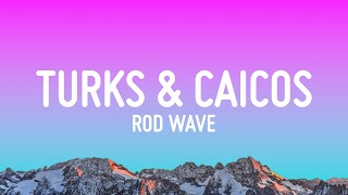 Rod Wave  Turks amp Caicos Lyrics ft 21 Savage [upl. by Stu]