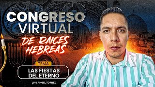 3 LAS FIESTAS DEL ETERNO  Luis Angel Torres  Congreso Virtual [upl. by Tedman156]