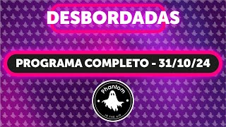 PROGRAMA COMPLETO  DESBORDADAS 24102024 [upl. by Nisbet554]