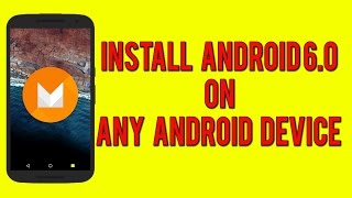 Install Android 60 Marshmallow on any Android Device [upl. by Emilia]