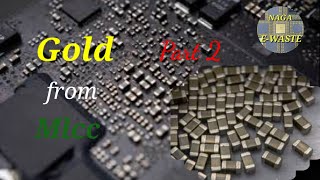 Gold recovery from MLCC Part 2 naga ewaste [upl. by Koa]