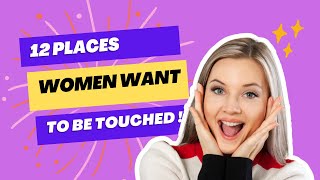 12 Places Women Want To Be Touched  The Psychology Behind Female Erogenous Zones [upl. by Akir374]