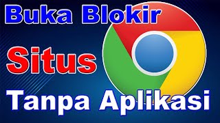 Cara membuka situs yang diblokir di pclaptop membuka situs yang diblokir menggunakan google chrome [upl. by Esmond]