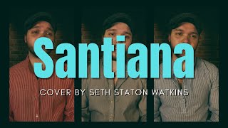 Santiana Cover by Seth Staton Watkins [upl. by Essined]