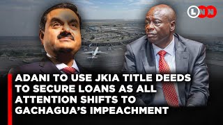 Adani to use JKIA title to secure loans a week after signing a 96bn deal to build Kenya power lines [upl. by Hameean]