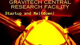 Gravitech Central Research Facility  Startup and Meltdown [upl. by Durrej]