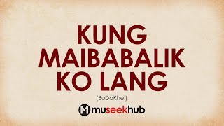 BuDaKhel Cover  Kung Maibabalik Ko Lang Full HD Lyrics Copy 🎵 [upl. by Ariada]