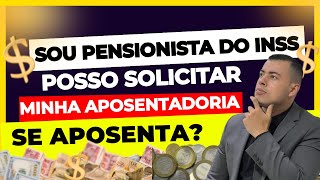 QUEM RECEBE PENSÃO POR MORTE PODE PEDIR APOSENTADORIA DO INSS PENSIONISTA PODE SE APOSENTAR [upl. by Ban688]