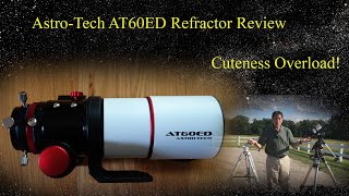 Review of the AstroTech AT60ED Optical Tube Assembly  Cuteness Overload [upl. by Attenoj424]