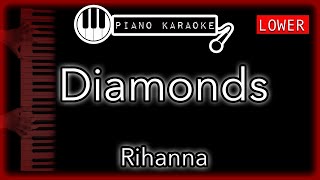 Diamonds LOWER 4  Rihanna  Piano Karaoke Instrumental [upl. by Nnairac341]